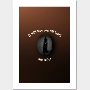 I will love you till death, My Coffee (gradient) Posters and Art